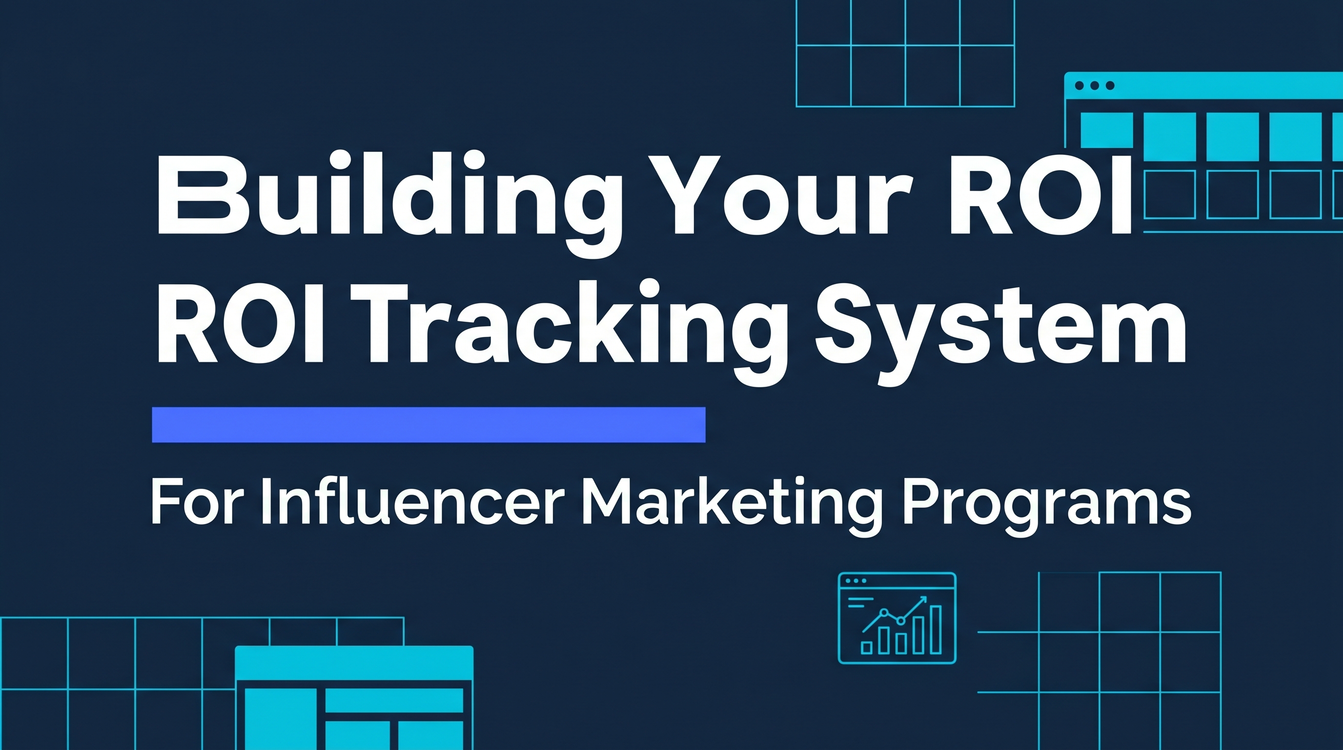 Building an ROI Tracking System for Influencer Marketing Programs