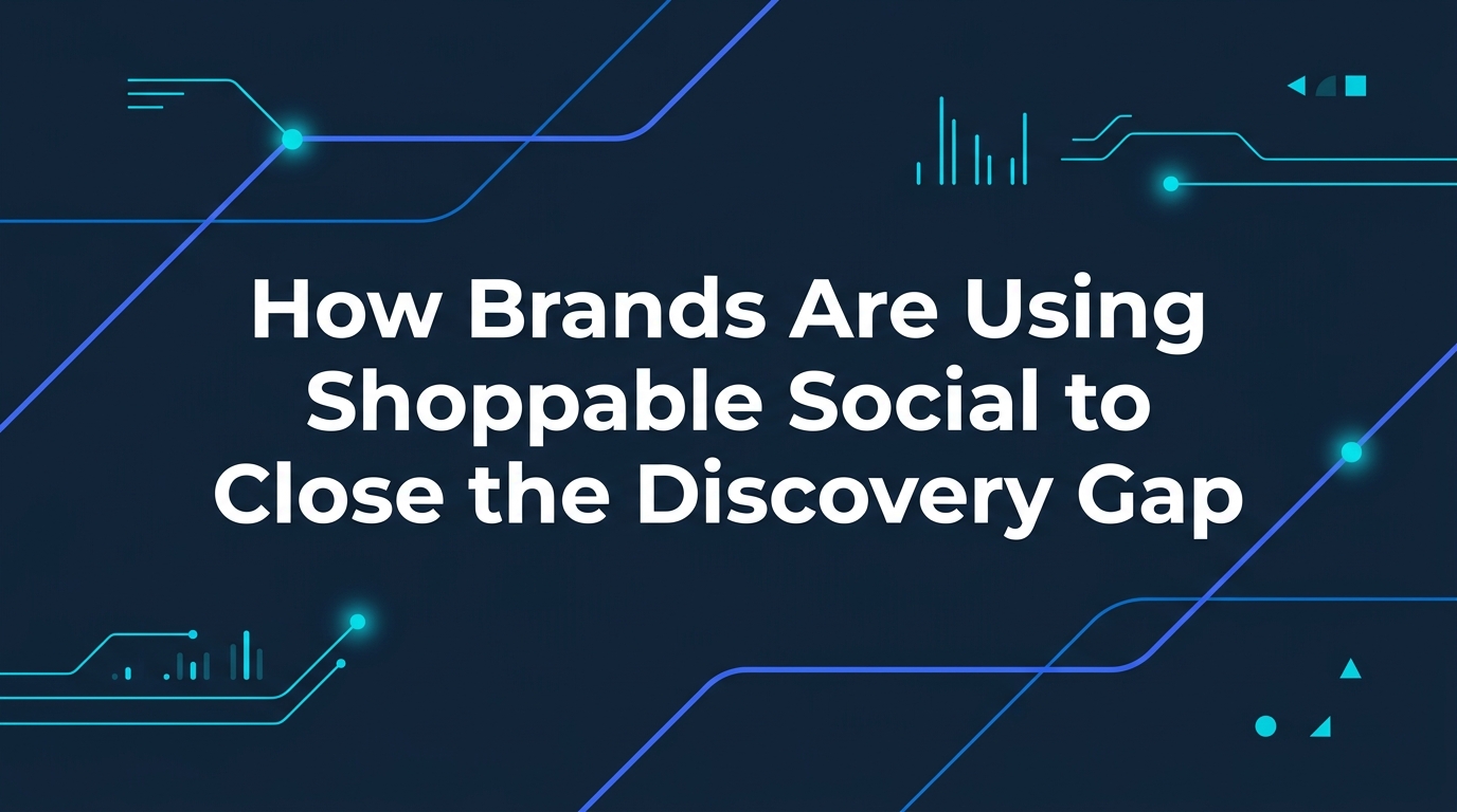 How brands use shoppable social to close the gap between product discovery and purchase