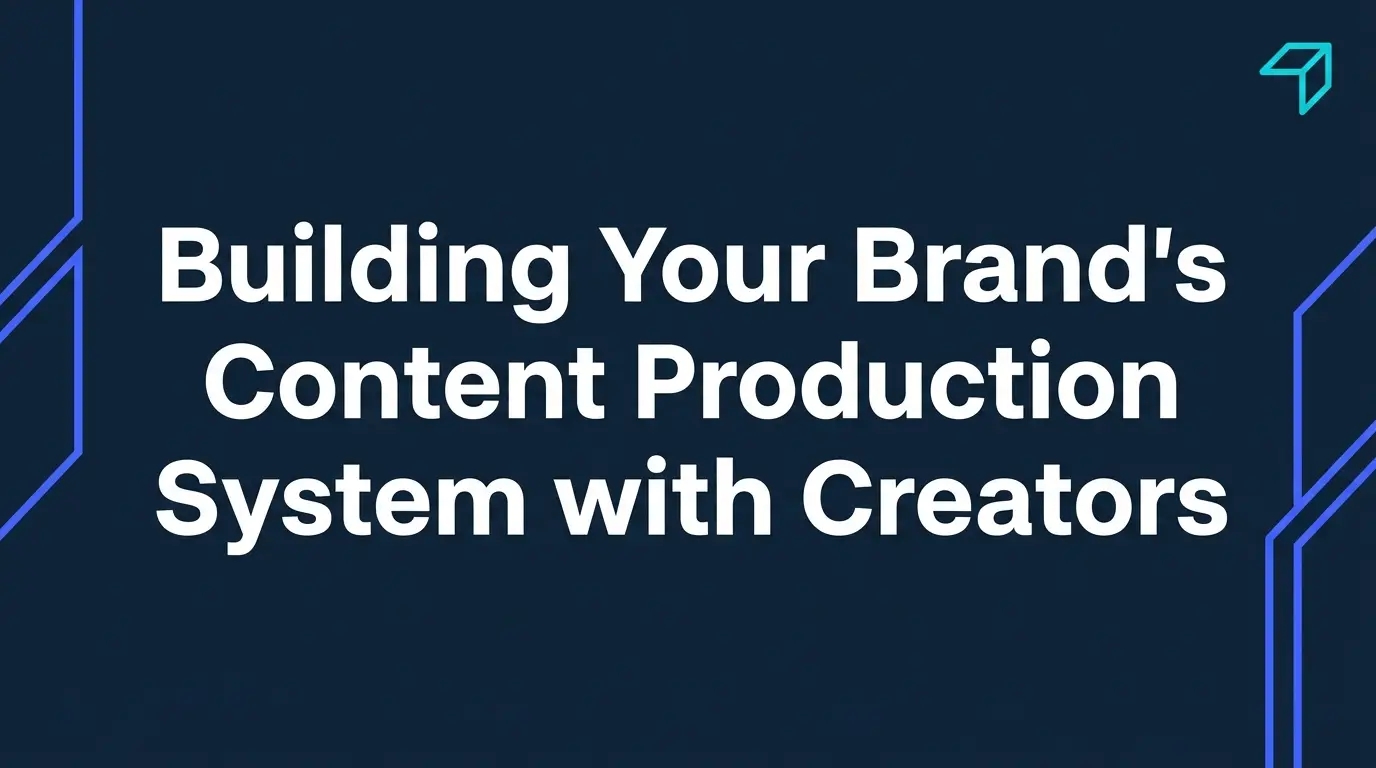 Building Your Brand's Content Production System with Creators