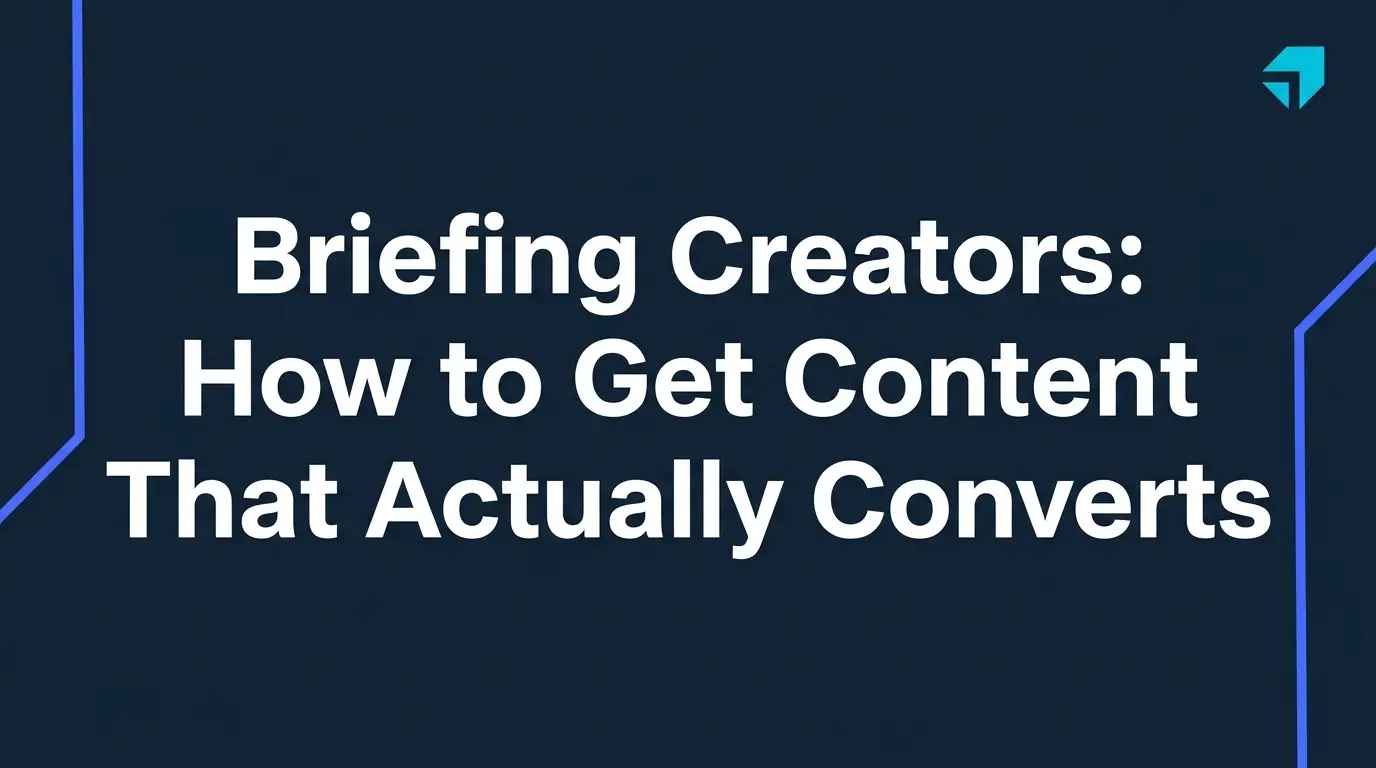 Briefing Creators: How to Get Content That Actually Converts
